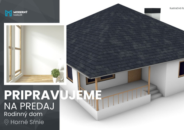 Pripravujeme na predaj: 4-izbový dom v lokalite Horné Srnie