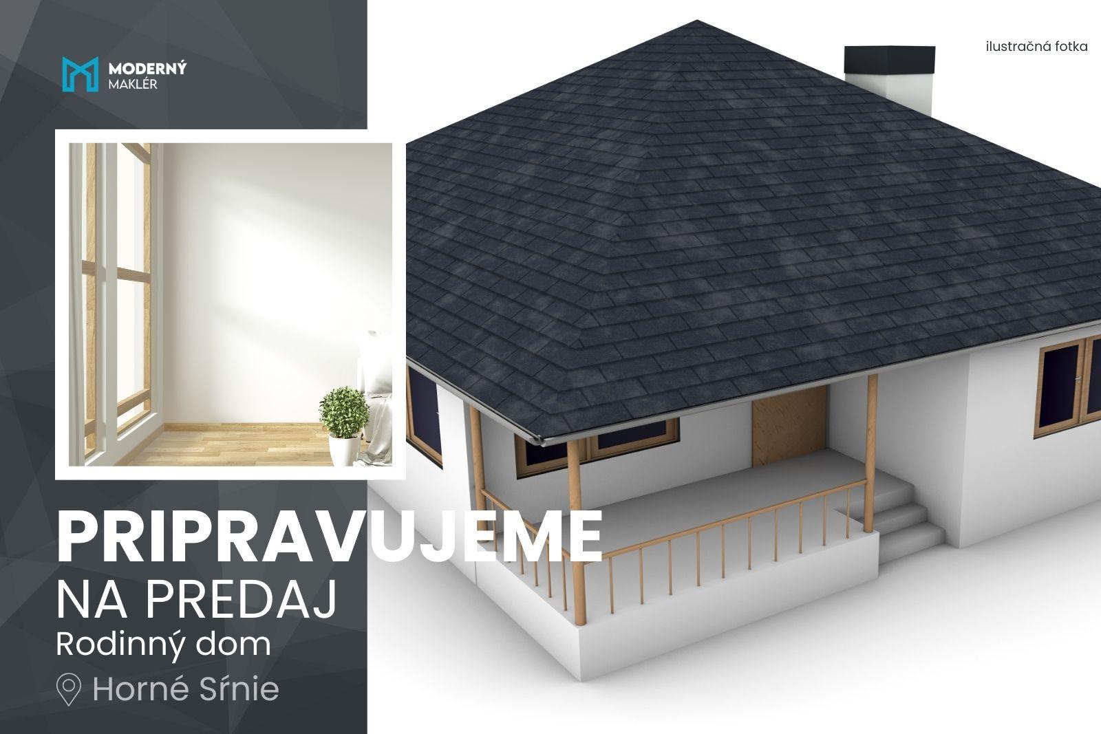 Pripravujeme na predaj: 4-izbový dom v lokalite Horné Srnie